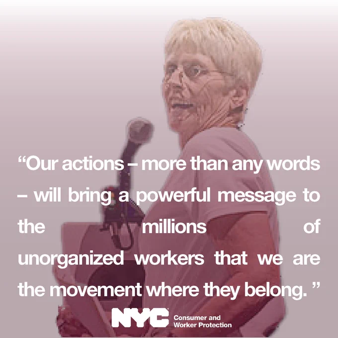  Image of Nancy Wohlforth. Headline text: Our actions – more than any words – will bring a powerful message to the millions of unorganized workers that we are the movement where they belong. N Y C Department of Consumer and Worker Protection logo. 