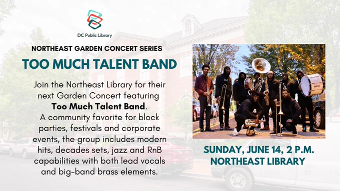 A promotional flyer for the "Northeast Garden Concert Series" featuring the "Too Much Talent Band" at the Northeast Library. The image includes a photo of the band with various instruments like brass and drums. The event is on Sunday, June 14, at 2 P.M. The flyer includes a logo for DC Public Library and descriptive text about the band’s musical style.