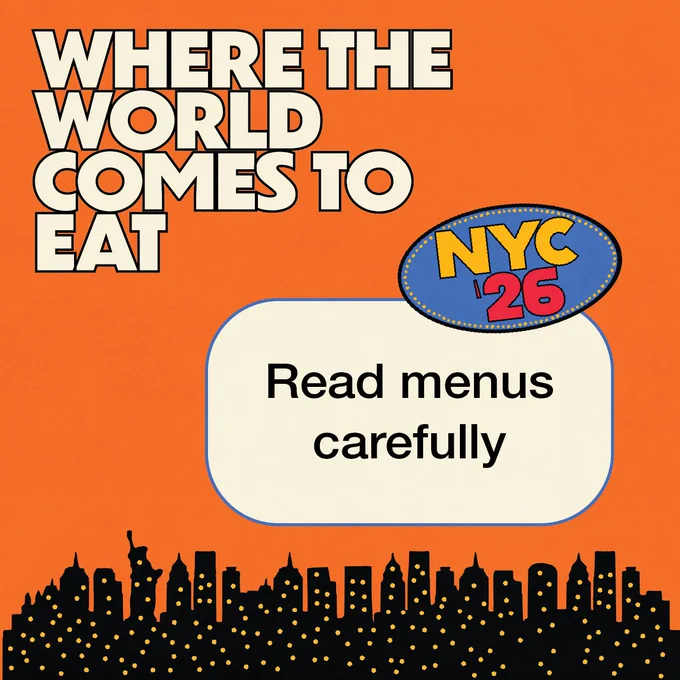 City skyline graphic. Headline text: Where the world comes to eat. Text box reads: Read menus carefully. N Y C 2026 sticker. 