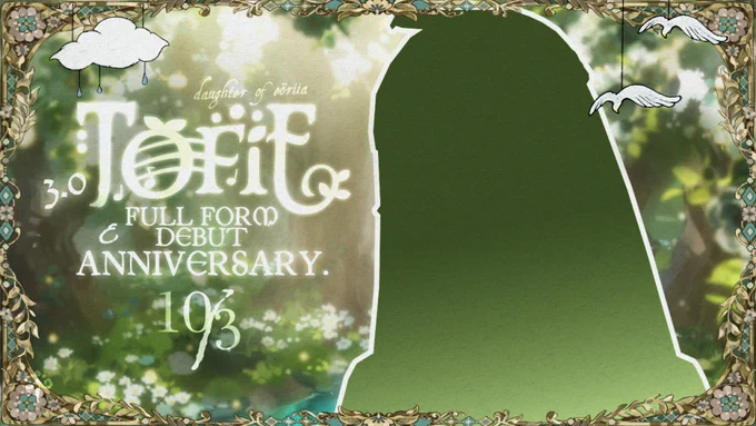 TOFIE daughter of eöriia
3.0 full form debut & anniversary 10/3 (years)

BG by ema3art