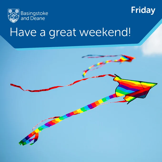 Two kites flying in the air. Basingstoke and Deane Borough Council logo. Text says: "Friday. Have a great weekend.”