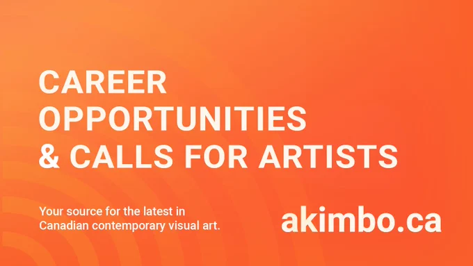 A bold orange graphic with white text that reads “Career Opportunities & Calls for Artists:  Your source for the latest in Canadian contemporary visual art. – Akimbo.ca”