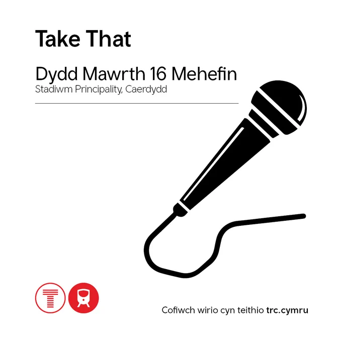 Graffig yn dangos manylion y digwyddiad Take That ar ddydd Mawrth 16 Mehefin yn Stadiwm y Principality, Caerdydd. Mae’n cynnwys llun o feicroffon, eiconau trafnidiaeth, a nodyn i wirio gwybodaeth teithio ar trc.cymru.