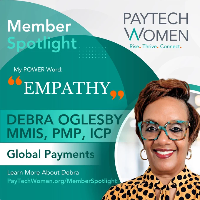 🔦#PTWomen Member Spotlight – Who is it this month?

The June Member Spotlight shines on Debra Oglesby MMIS, PMP, ICP, Project Management Manager at Global Payments Inc. and PayTech Women Member Ambassador!👏

With nearly 30 years in payments, Debra's power word is EMPATHY – and her journey with PayTech Women began with a powerful moment that made her feel truly seen, heard and valued. 🧡 Some stories stay with you.

Today, she's helping create that same sense of belonging for others.

👉 Learn more about Debra – and nominate someone for a future Member Spotlight: https://bit.ly/3FsfSZs

#PTWSpotlight #RiseThriveConnect #WomenEmpoweringWomen #Connections #payments #paytech #fintech #banking #financialservices