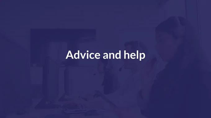 A dark blue background with the wording ‘Advice and help’