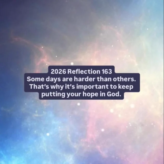 2026 Reflection 163
Some days are harder than others. That’s why it’s important to keep putting your hope in God.

#inspiration #motivation #reflections