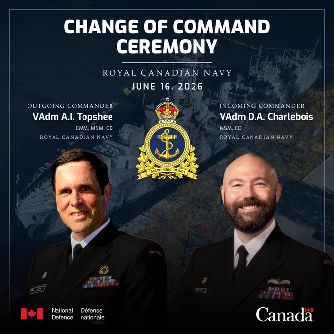 Portrait cut outs of Vice-Admiral Angus Topshee to Vice-Admiral Dan Charlebois smiling and looking directly at the camera between the Royal Canadian Navy badge. Text on image: Change of Command Ceremony, Royal Canadian Navy. June 16, 2026. Outgoing commander VAdm A.l. Topshee CMM, MSM, CD Royal Canadian Navy. Incoming commander VAdm D.A. Charlebois MSM, CD Royal Canadian Navy.