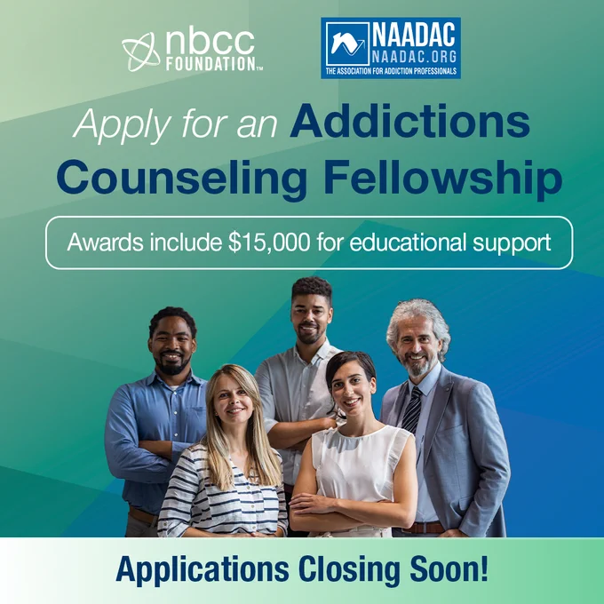 A blue and teal abstract background with an image of 4 smiling adults. The text reads, “Apply for an Addictions Counseling Fellowship. Awards include $15,000 for educational support. Applications Closing Soon!” The NBCC Foundation and NAADAC logos are at the top.