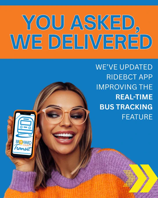 Promotional graphic with the headline “You Asked, We Delivered.” A smiling person holds a smartphone displaying the Broward County Transit RideBCT app logo. Text states that the RideBCT app has been updated to improve the real-time bus tracking feature. The graphic uses Broward County Transit’s blue, orange, and yellow branding.