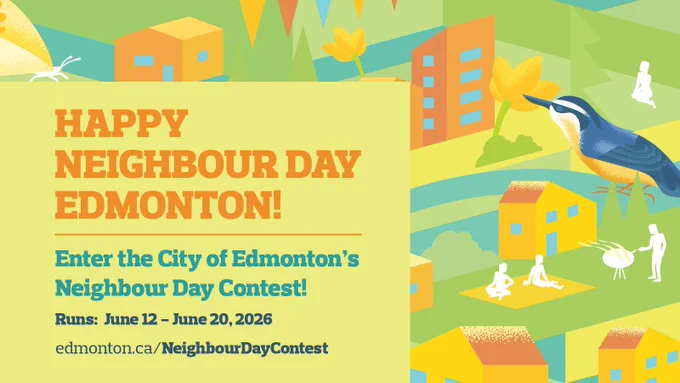 Neighbourhood illustration

Text: Happy Neighbour Day Edmonton!

Enter the City of Edmonton’s Neighbour Day contest!

Date: June 12 - June 20, 2026