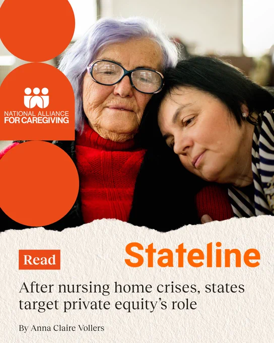 Image of a family caregiver place their head on the shoulder of their aging parent.in-text copy reads, "Read. After nursing home crises, states target private equity’s role. By Anne Claire Vollers." The logos of the National Alliance for Caregiving and Stateline are included. 