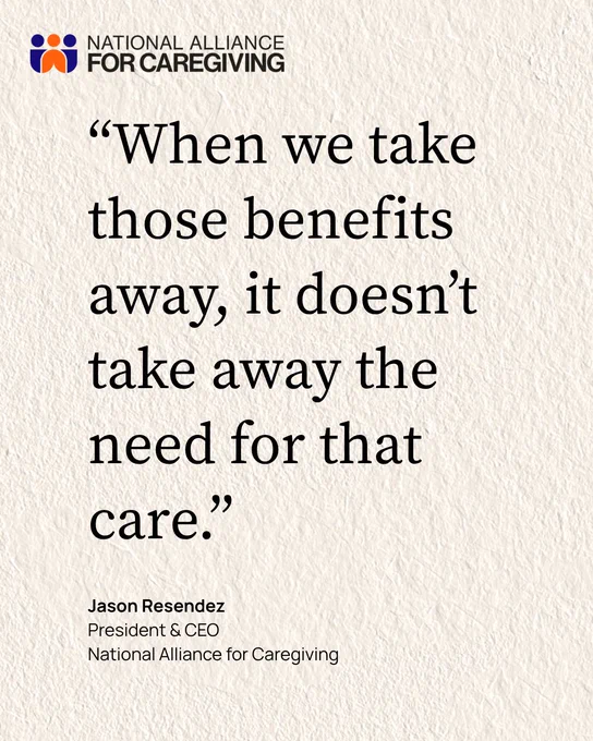 In-text copy reads, "'When we take those benefits away, it doesn't take away the need for that care.' Jason Resendez. President & CEO, National Alliance for Caregiving. " 