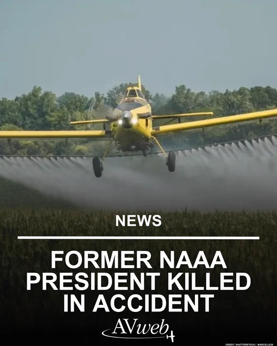 A yellow agricultural aircraft sprays over a field. The image highlights a news report about a tragic accident involving a former NAAA President.