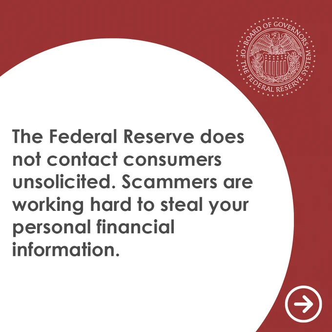 The Federal Reserve does not contact consumers unsolicited. Scammers are working hard to steal your personal financial information.” Red background with Federal Reserve seal in upper right-hand corner.