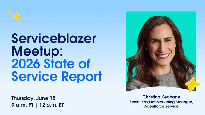 Serviceblazer Meetup event graphic: Christina Keohane (Sr. Product Marketing Manager) presenting 2026 State of Service Report. Thursday, June 18, 9am PT / 12pm ET.