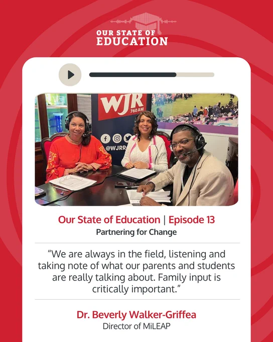 This image shows Angelique Power, Dr. Beverly Walker-Griffea and Lloyd Jackson seated in a radio studio with microphones. A large window is behind them, and they are in front of a banner with the WJR logo. Text on the image reads: "Our State of Education | Episode 13 Partnering for Change" and features a quote about the importance of listening to parents and students. The quote is attributed to Dr. Beverly Walker‑Griffea, Director of MiLEAP.