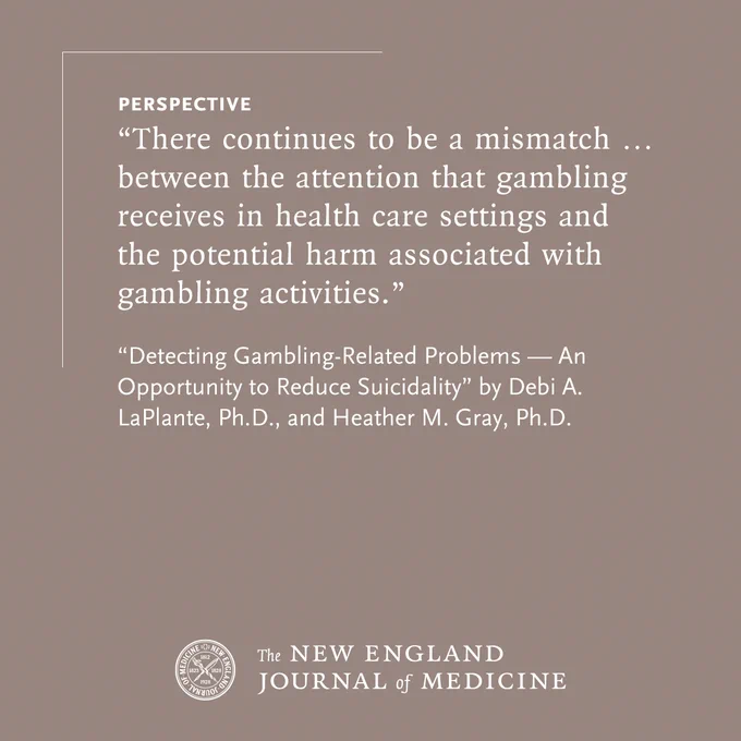 The image features a quote from a Perspective article in the New England Journal of Medicine. The quote discusses the mismatch in attention gambling receives in health care compared to its potential harm. The article, titled "Detecting Gambling-Related Problems: An Opportunity to Reduce Suicidality?" is by Debi A. LaPlante, Ph.D., and Heather M. Gray, Ph.D.