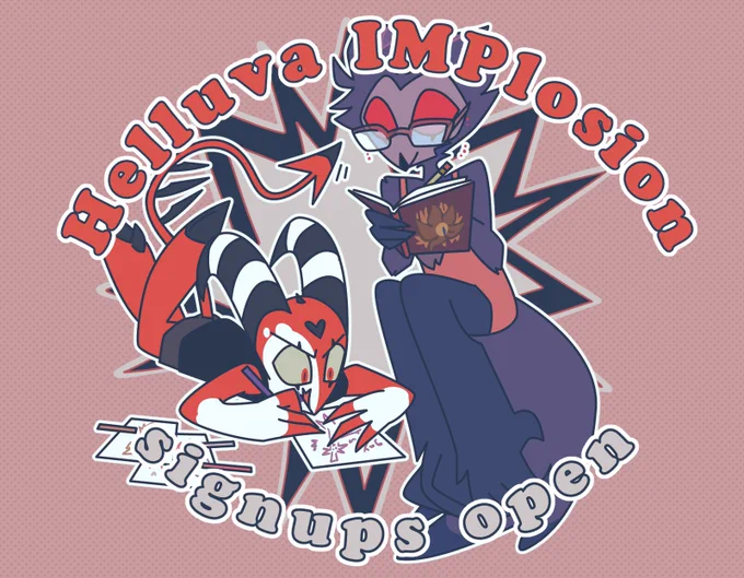 A graphic of chibi Blitz and Stolas sitting together and collaborting, with Blitz doodling and Stolas writing in a notebook. The text around them reads, "Helluva IMPlosion sign-ups open" It is all set against a de-saturated cartoon explosion and a light red spotted background.