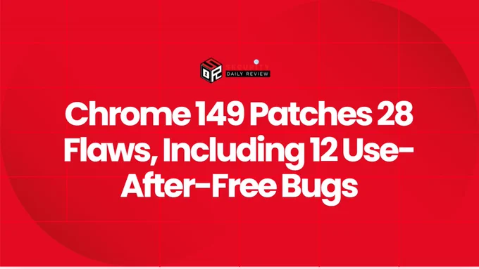 Chrome 149 Patches 28 Flaws, Including 12 Use-After-Free Bugs