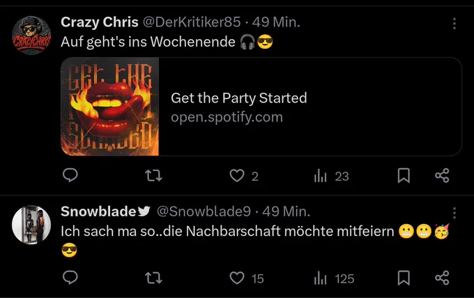 Screenshot zweier Tweets. 
Snowblade schreibt: Ich sach ma so ... Die Nachbarschaft möchte mitfeiern. Es folgen mehrere gut gelaunte Emojis.
Crazy Chris schreibt ungefähr zeitgleich: Auf geht's ins Wochenende. Dabei verweist er auf eine Playlist mit dem Titel "Get The Party Started".