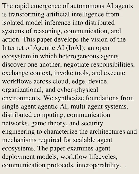 The rapid emergence of autonomous AI agents is transforming artificial intelligence from isolated model inference into distributed systems of reasoning, communication, and action. This paper develops the vision of the Internet of Agentic AI (IoAI): an open ecosystem in which heterogeneous agents discover one another, negotiate responsibilities, exchange context, invoke tools, and execute workflows across cloud, edge, device, organizational, and cyber-physical environments. We synthesize foundations from single-agent agentic AI, multi-agent systems, distributed computing, communication networks, game theory, and security engineering to characterize the architectures and mechanisms required for scalable agent ecosystems. The paper examines agent deployment models, workflow lifecycles, communication protocols, interoperability layers, resource-management challenges, and trust architectures, with case studies in adaptive manufacturing and distributed operational coordination. The resulting