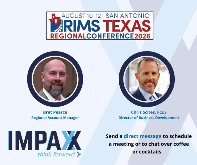 Light blue square graphic with the logo for the 2026 Texas RIMS Regional Conference in the top center. Inside the logo is the date of this event, "August 10-12." In the center of the graphic are photos of two smiling businessmen with their names and titles, "Bret Pearce Regional Account Manager and Chris Scites, FCLS Director of Business Development." In the bottom left corner is the IMPAXX logo with the slogan underneath, "think forward."