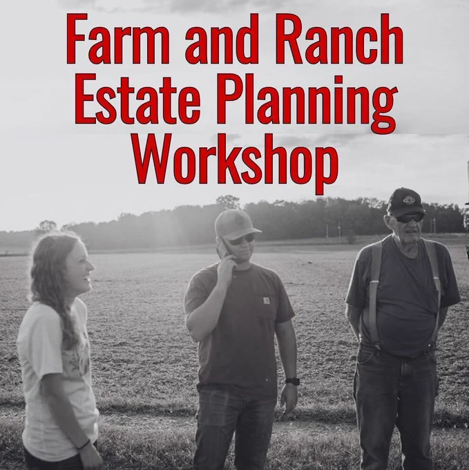Three farmers stand in field while one talks on the phone. The words "Farm and Ranch Estate Planning Workshop" are written at the top. 