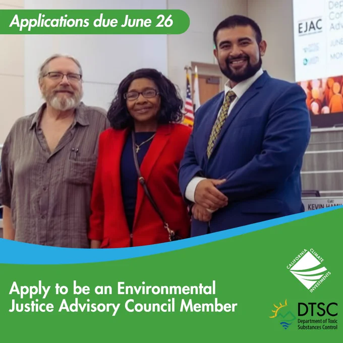 Three people posing together in what appears to be an official meeting room. A screen displaying "EJAC" and a U.S. flag are visible in the background. "Applications due June 26" / "Apply to be an Environmental Justice Advisory Council Member" California Climate Investments; Department of Toxic Substances Control (DTSC)
