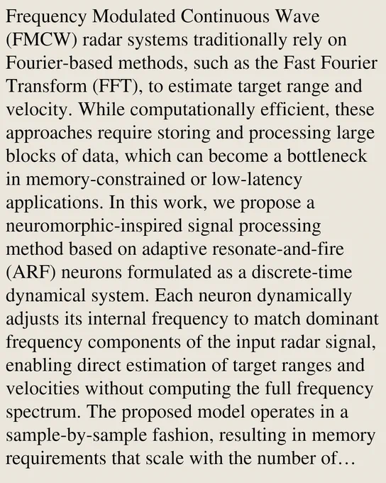 Frequency Modulated Continuous Wave (FMCW) radar systems traditionally rely on Fourier-based methods, such as the Fast Fourier Transform (FFT), to estimate target range and velocity. While computationally efficient, these approaches require storing and processing large blocks of data, which can become a bottleneck in memory-constrained or low-latency applications. In this work, we propose a neuromorphic-inspired signal processing method based on adaptive resonate-and-fire (ARF) neurons formulated as a discrete-time dynamical system. Each neuron dynamically adjusts its internal frequency to match dominant frequency components of the input radar signal, enabling direct estimation of target ranges and velocities without computing the full frequency spectrum. The proposed model operates in a sample-by-sample fashion, resulting in memory requirements that scale with the number of tracked targets rather than the signal length. A feedback mechanism is also introduced to enable multiple neuron