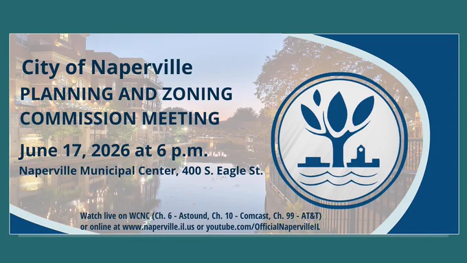 The Naperville Riverwalk with the City of Naperville logo and the following text: City of Naperville Planning and Zoning Commission Meeting, June 17, 2026, at 76 p.m.