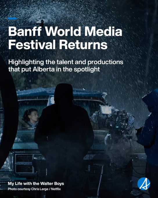 Image shows a behind the scenes productions photo of My Life with the Walter Boys, showing a car caught in the rain with two main leads inside, surrounded by film crew. Text reads, Banff World Media Festival Returns, highlighting the talent and productions that put Alberta in the spotlight. Blue Alberta logo in bottom right corner. Photo credit to Chris Large and Netflix on the bottom left corner. 