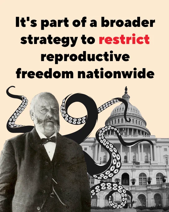 A historical figure is shown in front of an octopus and the U.S. Capitol building. Bold text at the top reads, "It's part of a broader strategy to restrict reproductive freedom nationwide.