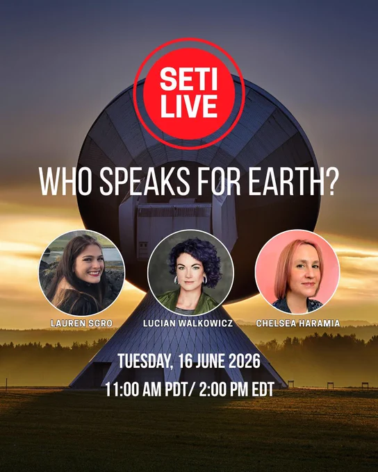 SETI Live record button logo. Text: Who Speaks For Earth? with Lauren Sgro, Lucian Walkowicz, and Chelsea Haramia, Tuesday, 16 June 2026, 11:00 am PDT / 2:00 pm EDT. Background: Radio telescope dish pointed away from the camera at a soft, yellow sky darkening into night. Inset: Lauren Sgro, Lucian Walkowicz, and Chelsea Haramia.