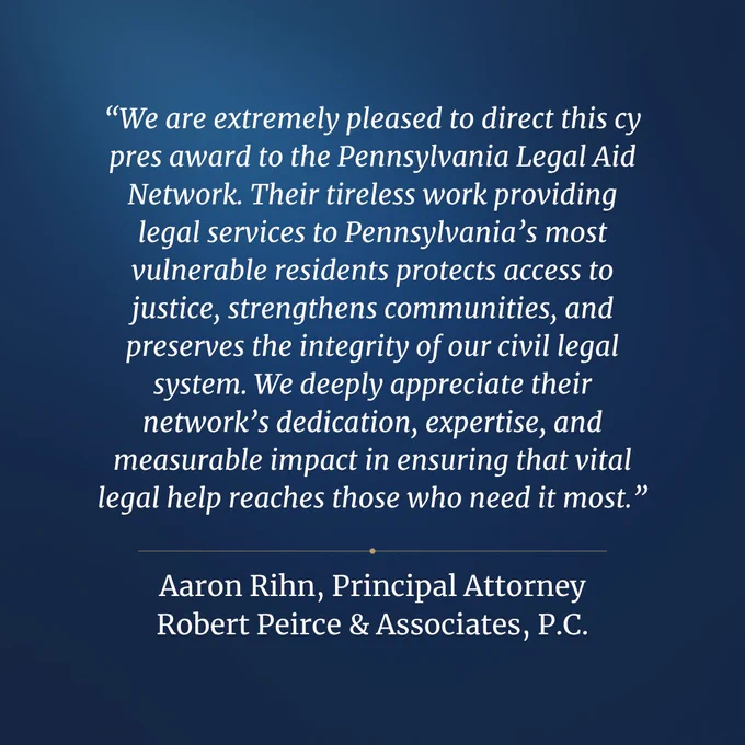 Quote graphic featuring Aaron Rihn, Principal Attorney at Robert Peirce & Associates, P.C. Aaron Rihn praises the Pennsylvania Legal Aid Network's work providing legal services to vulnerable Pennsylvanians and highlights the importance of ensuring access to justice and critical legal help for those in need.
