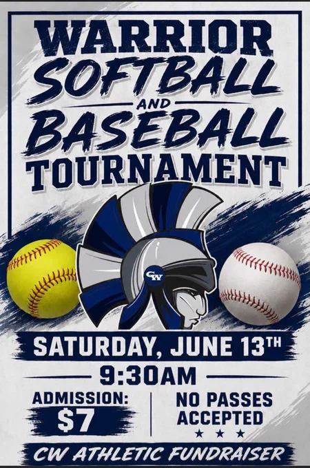 or your baseball and softball tournament Saturday, June 13, 9:30 AM admission seven dollars no passes accepted. CW athletic fundraiser.
