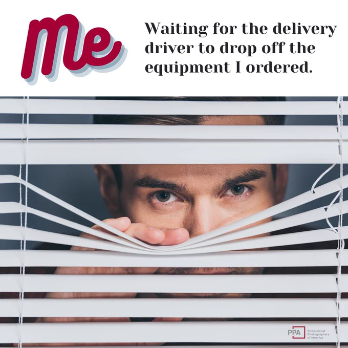 A person peeking through partially opened window blinds. Text reads, "Me waiting for the delivery driver to drop off the equipment I ordered." A logo at the bottom right indicates a connection to PPA.