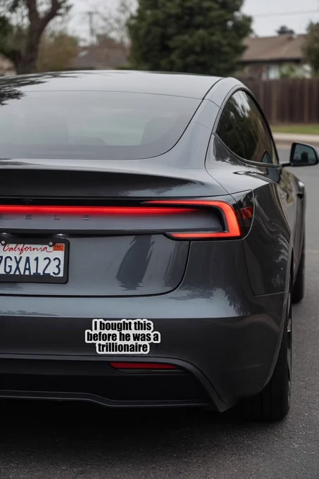 "I bought this before he was a trillionaire" bumper sticker 