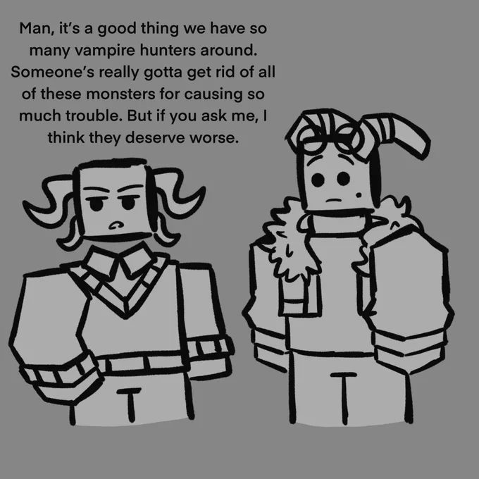 Random Inphernal: Man, it’s a good thing we have so many vampire hunters around. Someone’s really gotta get rid of all of these monsters for causing so much trouble. But if you ask me, I think they deserve worse.