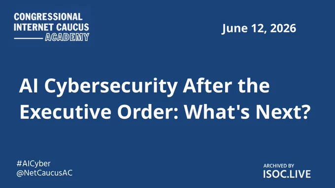 Promotional graphic for a Congressional Internet Caucus Academy event on a dark blue background. The top left features the Congressional Internet Caucus Academy logo in white. The top right displays the date “June 12, 2026.” Centered in large white text is the title: “AI Cybersecurity After the Executive Order: What’s Next?” In the lower left corner are the hashtag “#AICyber” and the handle “@NetCaucusAC.” The lower right corner reads “Archived by ISOC.LIVE.”
