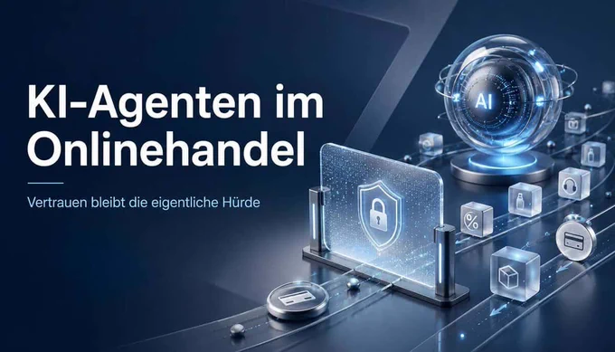 KI-Agenten im Onlinehandel: Vertrauen bleibt die eigentliche Hürde
