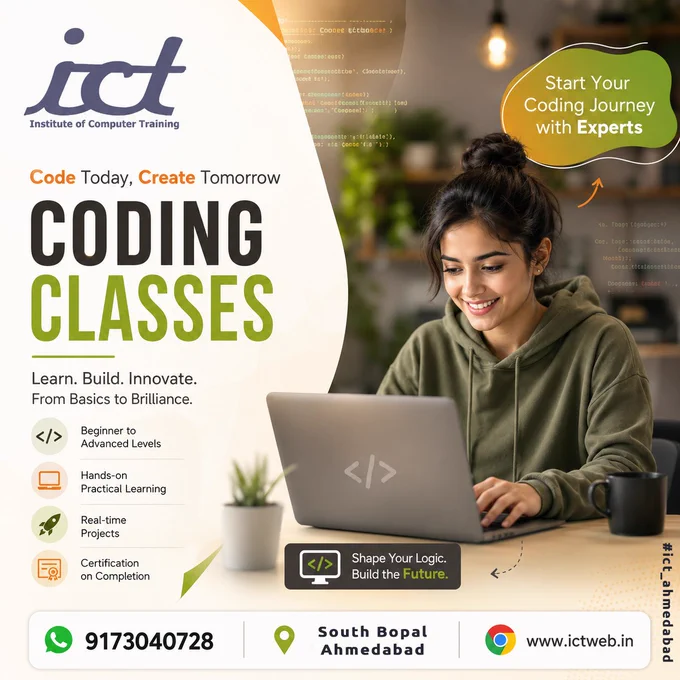🚀 Coding Classes in South Bopal Ahmedabad | Build Your Future with ICT

💻 Ready to start your journey in programming and software development?

Join ICT – Institute of Computer Training and learn industry-demand coding skills through practical projects, expert guidance, and hands-on training. Whether you're a student, job seeker, or working professional, our Coding Classes are designed to help you build real-world skills and boost your career opportunities.

✅ Beginner to Advanced Programming
✅ Live Practical Sessions
✅ Projects & Assignments
✅ Career-Oriented Training
✅ Certificate on Completion
✅ Expert Faculty Support

💻Institute of Computer Training – ICT

📍 SOBO Center, South Bopal, Ahmedabad

📱 WhatsApp/Call: 9173040728
🌐 Website: www.ictweb.in

🎯 Learn coding skills that employers are looking for and take the first step toward a successful IT career.
