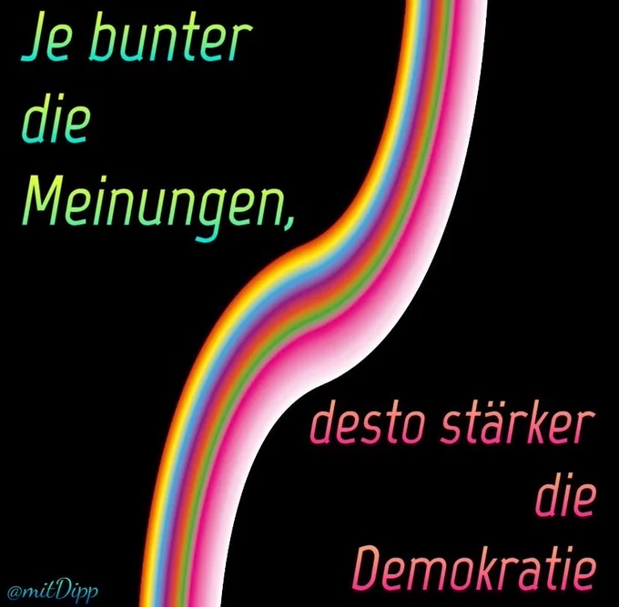 Ein bunter Strich auf schwarzem Hintergrund 
Aufschrift: Je bunter die
Meinungen,
desto stärker die
Demokratie