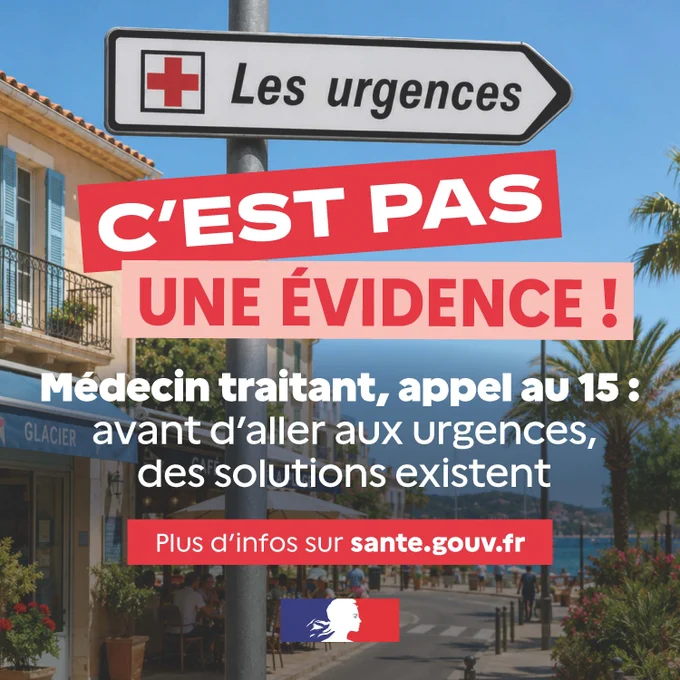 Les urgences ; C’EST PAS UNE ÉVIDENCE ! », contacter son médecin traitant ou appeler le 15 avant de se rendre aux urgences