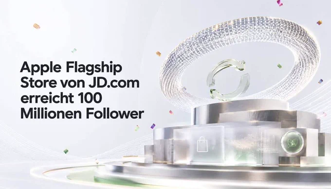 Apple Flagship Store von JD.com erreicht 100 Millionen Follower