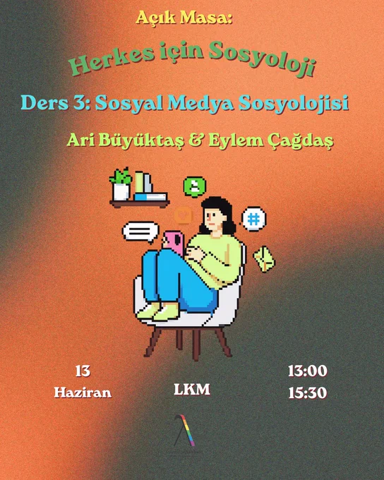 Afişte üstten alta doğru “Açık Masa:”, kavisli biçimde yazılmış “Herkes için Sosyoloji”, “Ders 3: Sosyal Medya Sosyolojisi” ve “Ari Büyüktas & Eylem Çağdaş” ifadeleri yer almakta; orta bölümde elinde telefon tutan piksel sanat tarzında bir kişinin çevresinde konuşma balonu, hashtag ve bildirim simgeleri bulunmakta, alt kısımda ise etkinliğin 13 Haziran tarihinde, LKM’de, 13:00–15:30 saatleri arasında gerçekleşeceği bilgisi ile en altta Lambdaistanbul logosu yer almaktadır.