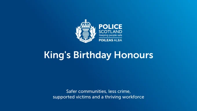 Police Scotland logo and text announcing King's Birthday Honours and our 2030 vision of safer communities, less crime, supported victims and a thriving workforce.