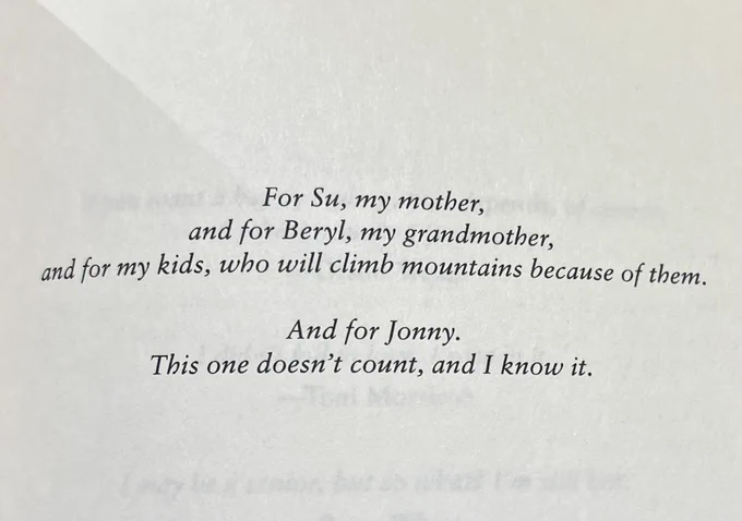 For Su, my mother,
and for Beryl, my grandmother,
and for my kids, who will climb mountains because of them.

And for Jonny.
This one doesn't count, and I know it.
