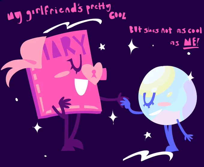 " my girlfriend's pretty cool " 

" but shes not as cool as ME! "