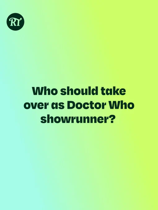 Graphic with a soft blue-to-lime green gradient background. In the top-left corner is a dark green circular RT logo. Centered on the image in large bold dark text is the question: “Who should take over as Doctor Who showrunner?”
