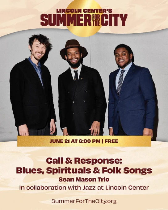 The image is a promotional poster for Lincoln Center's "Summer for the City." It features three smiling individuals dressed in suits. The text reads "Call & Response: Blues, Spirituals & Folk Songs - Sean Mason Trio - In collaboration with Jazz at Lincoln Center." The event is on June 21 at 6:00 PM and is free. The URL provided is SummerForTheCity.org.